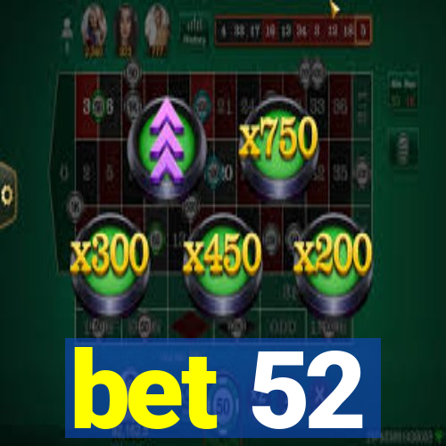 bet 52